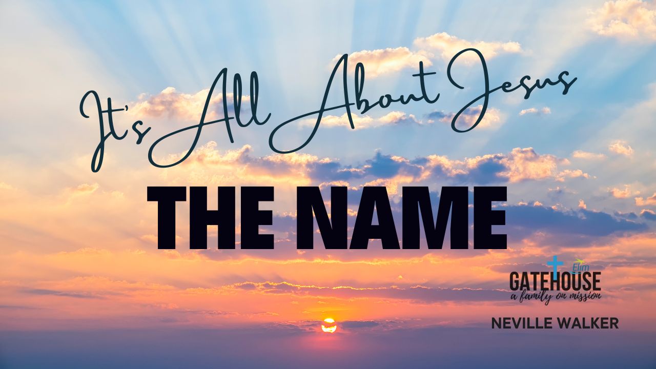 The Name of Jesus (Series: It's All About Jesus)